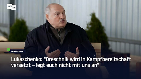Lukaschenko: "Oreschnik wird in Kampfbereitschaft versetzt – legt euch nicht mit uns an"