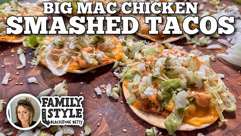 Betty's Big Mac Chicken Smashed Tacos on the Blackstone Griddle