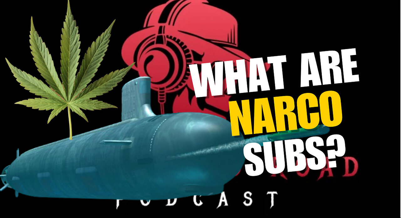 Episode #9 What are Narco Subs? [BREAKING NEWS]