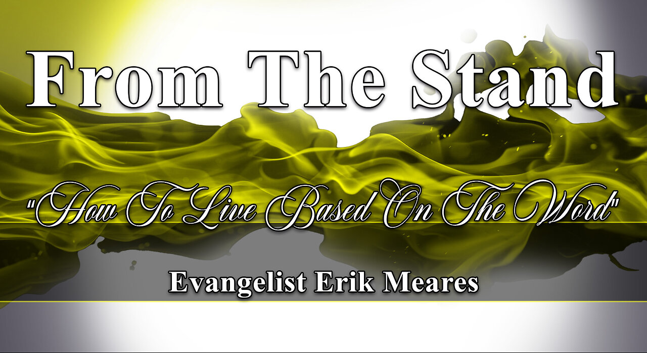 How To Live Based On The Word | From The Stand | Erik Meares