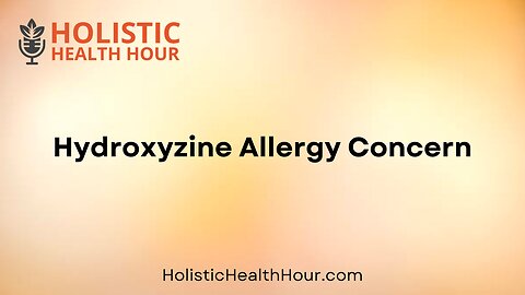 Hydroxyzine Allergy Concern