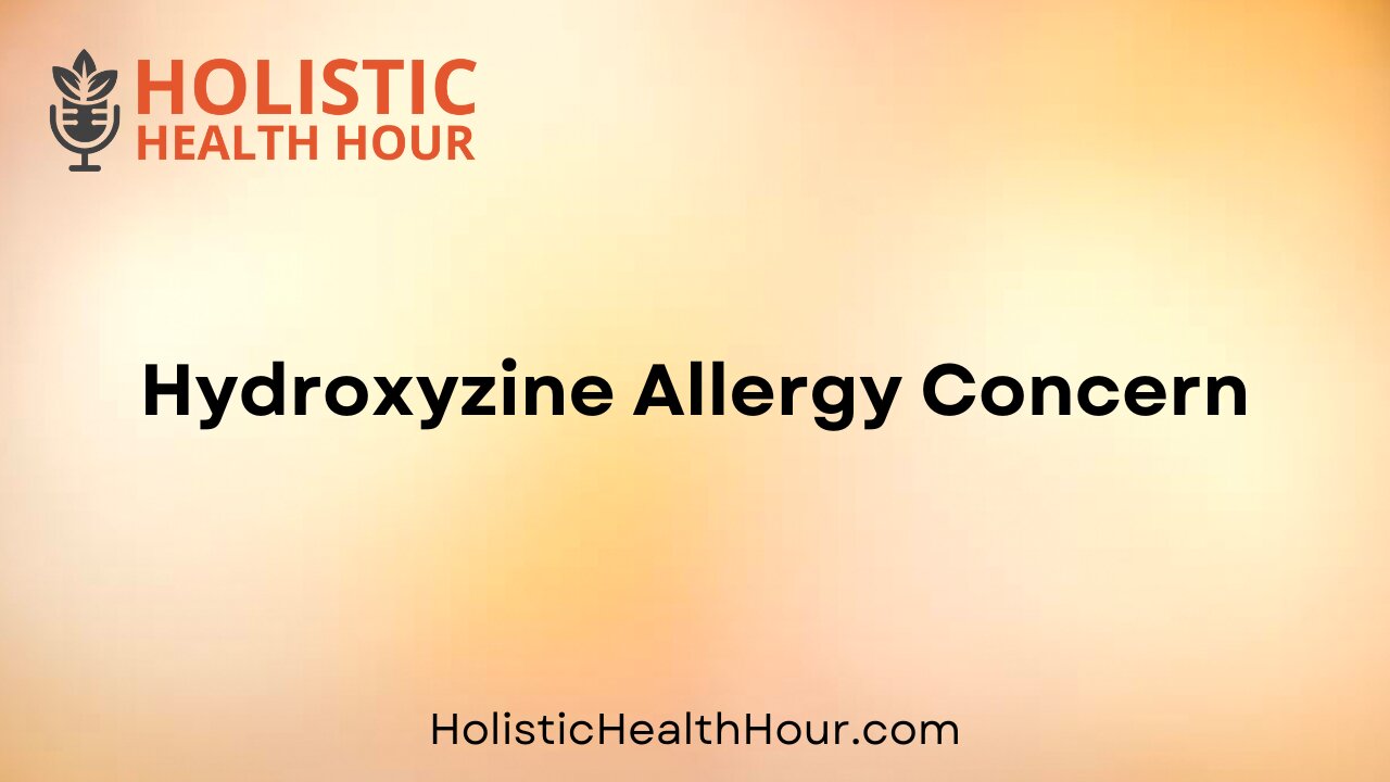 Hydroxyzine Allergy Concern