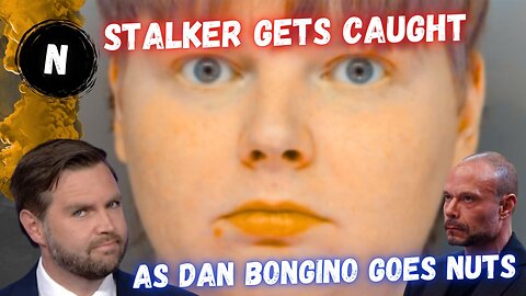 JD Vance Stalker Gets CAUGHT, As Dan Bongino Goes NUTS