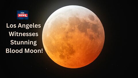Los Angeles Witnesses Stunning Blood Moon!