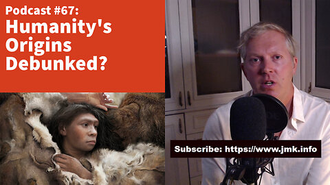Humanity's Origins Debunked? [podcast #67]