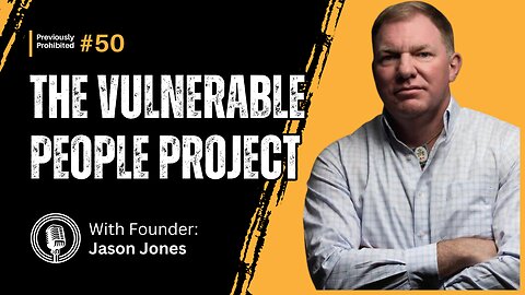 The Vulnerable People Project | Previously Prohibited Ep 50