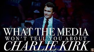 What the Media Won't Tell You About Charlie Kirk