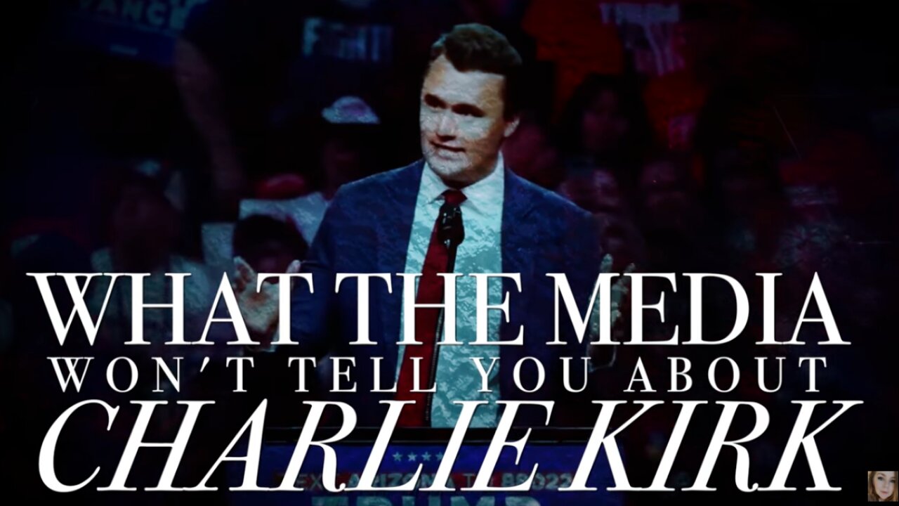 What the Media Won't Tell You About Charlie Kirk
