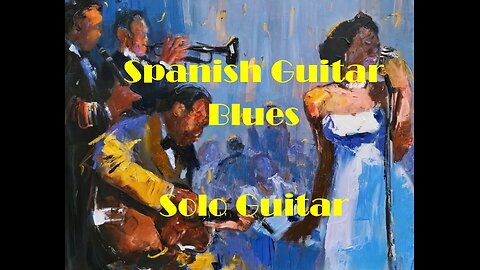Spanish Guitar Blues Fingerstyle Solo Guitar