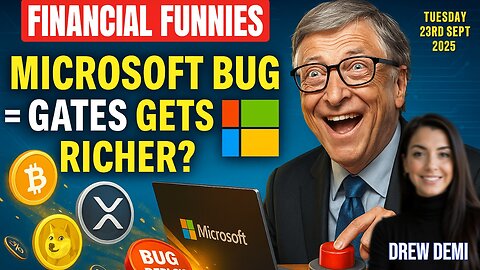 FINANCIAL FUNNIES DAILY NEWS - MICROSOFT BUG = GATES GET RICHER? WITH DREW DEMI