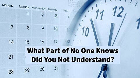 What Part of No One Knows Did You Not Understand?