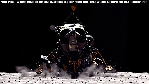 CBS POSTS WRONG IMAGE OF JIM LOVELL/ ELON'S FANTASY/ DAVE MCKEEGAN WRONG AGAIN/ FENDERS & SHOCKS 131