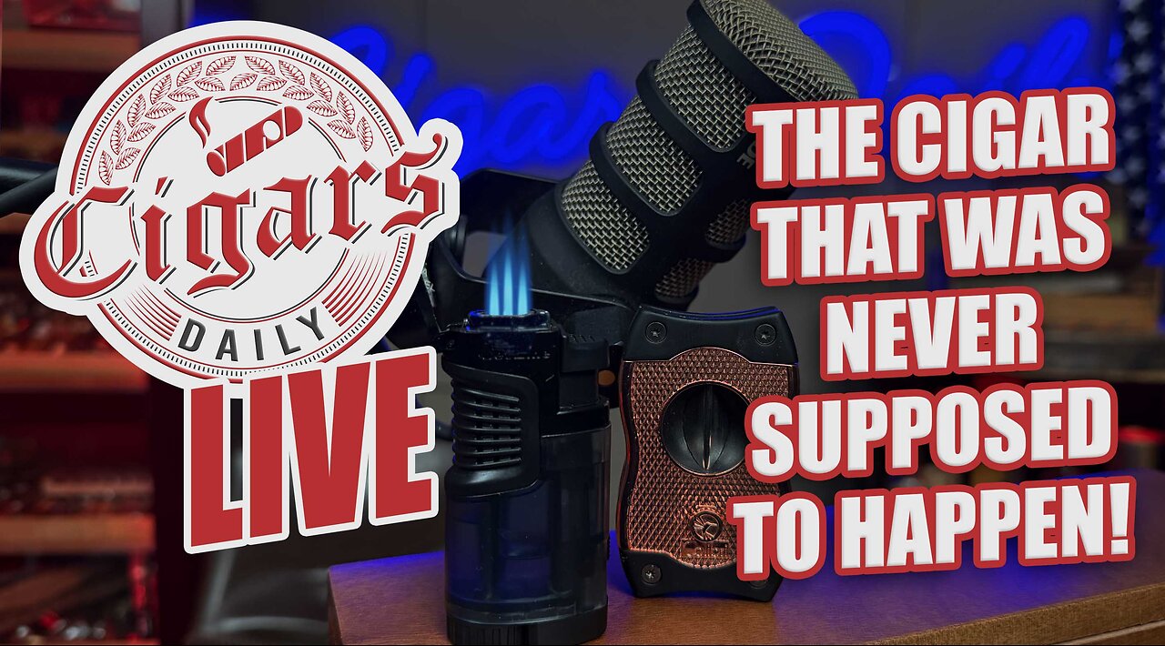 Cigars Daily LIVE 382 (The Cigar That Was NEVER Supposed To Happen)