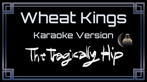 The Tragically Hip - Wheat Kings (CC) [UVR]