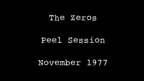 THE ZEROS, JOHN PEEL SESSION 1977