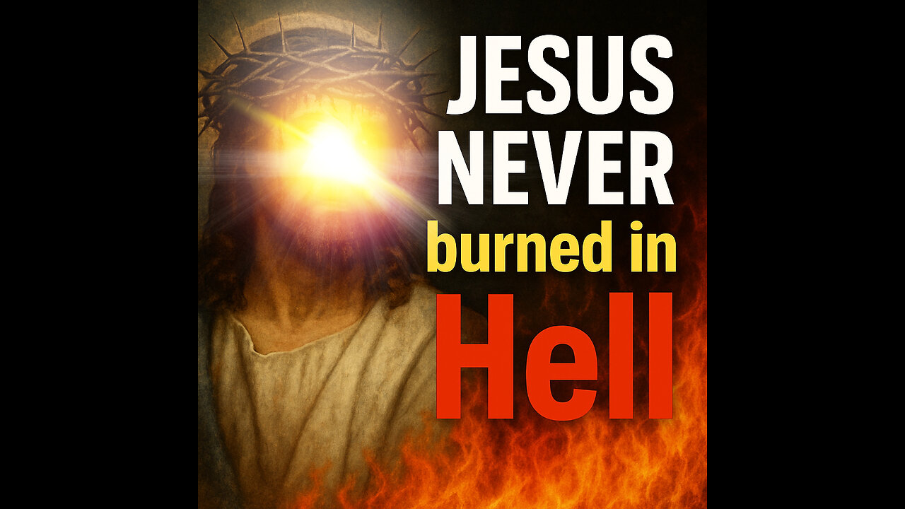 Jesus NEVER burned in Hell - Why Not Learn Why Now?!?!