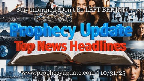 Prophecy Update Top News Headlines - (10/31/25)