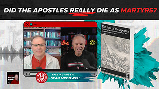 [PODCAST] Did the Apostles REALLY Die as Martyrs? with SeanMcDowell ​