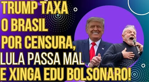 ESCALOU: Trump taxa o Brasil por censurar as Big Techs, Lula passa mal e xinga Eduardo Bolsonaro!
