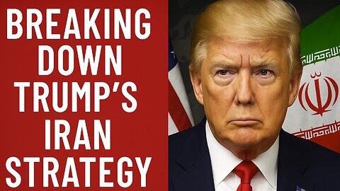 Trump's Iran Strategy Revealed