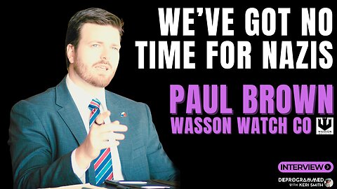 We've Got No Time for Nazis - INTERVIEW with Paul Brown of Wasson Watch Co