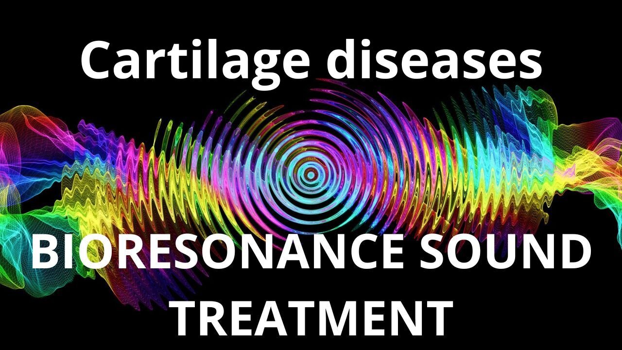 Cartilage diseases _ Sound therapy session