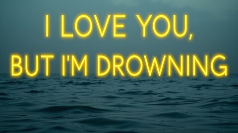 I LOVE YOU, BUT I'M DROWNING ~ OFFICIAL MUSIC VIDEO