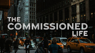 The Commissioned Life