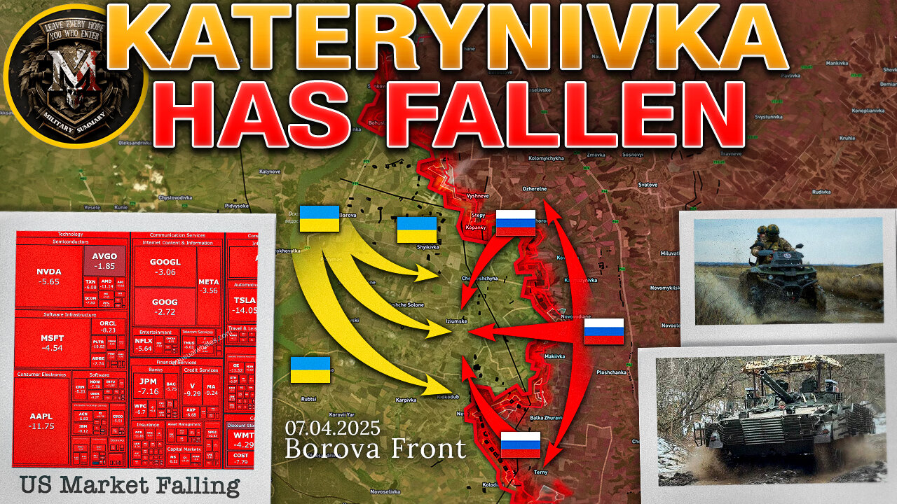 Thunder⚡️ Markets Crash📉 Kupiansk Breachg: Katerynivka Has Fallen💥 Military Summary For 2025.04.07