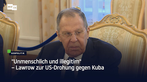 "Unmenschlich und illegitim" – Lawrow zur US-Drohung gegen Kuba