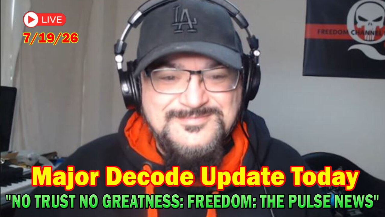 Major Decode Update Today 07.19.26: "NO TRUST NO GREATNESS: FREEDOM: THE PULSE NEWS"