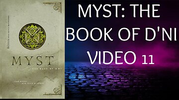 MYST - THE BOOK OF D'NI - VIDEO 11