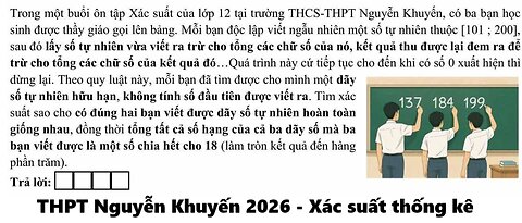 Trong một buổi ôn tập Xác suất của lớp 12 tại trường THCS-THPT Nguyễn Khuyến, có ba bạn học sinh