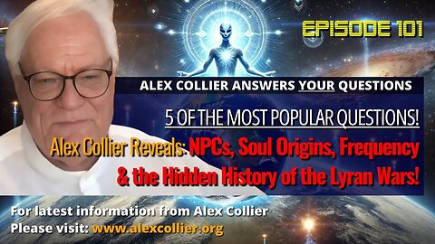 Alex Collier Reveals: NPCs, Soul Origins, Frequency & the Hidden History of the Lyran Wars!