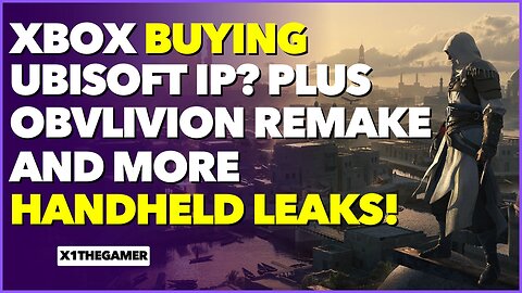 Xbox Buying Ubisoft IP? PLUS Oblivion Remake & New Handheld Leaks!