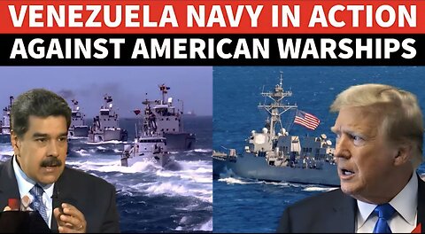 'READY FOR WAR': Venezuela Deploys Warships, Marines Against U.S. Destroyers After Maduro Roar