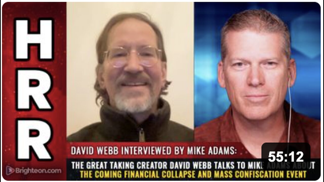 The Great Taking creator David Webb talks to Mike Adams about the coming financial COLLAPSE and mass CONFISCATION event