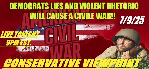 TONIGHT, @ 9PM ON THE CONSERVATIVE VIEWPOINT: DEMS. VIOLENT RHETORIC IS GOING TO CAUSE A CIVIL WAR!!