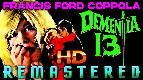 Dementia 13 - REMASTERED (HD) Directed by Francis Ford Coppola - Thriller