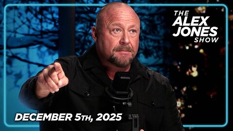 The Alex Jones Show December 5th, 2025
