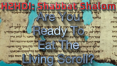 Shabbat Live - Are you ready to Eat The Living Scroll?
