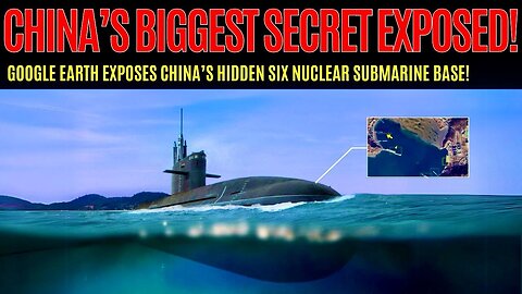 Big BREAKING: Google Earth EXPOSES China’s Secret Six Nuclear Submarine Base!