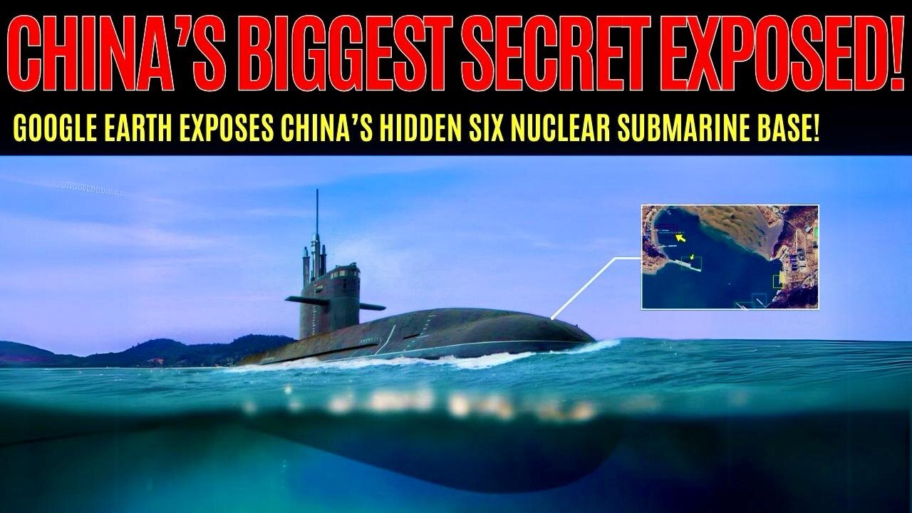 Big BREAKING: Google Earth EXPOSES China’s Secret Six Nuclear Submarine Base!