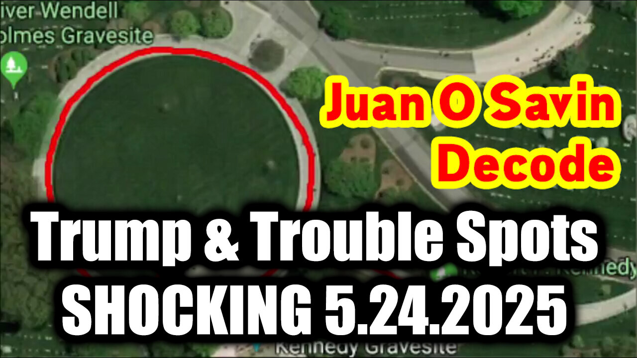 Juan O Savin Decode 5.24.25 - Trump & Trouble Spots