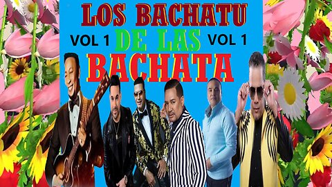 BACHATA con LOS BACHATU de LAS BACHATA VOL1S