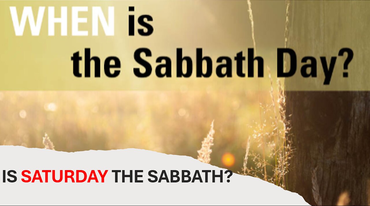 IS SATURDAY THE SABBATH? OR SOME OTHER DAY?
