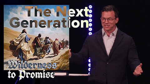 The Next Generation | 'Wilderness to Promise' Week Two