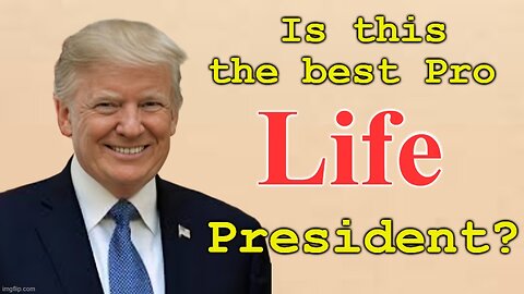 Donald Trump Best Pro Life President