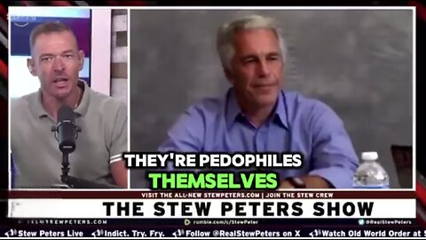 Stew Peters ~ They're Pedo's Themselves
