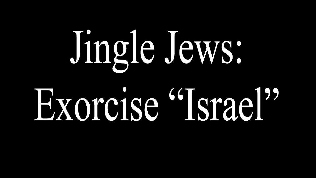 Jingle Jews - Exorcise "Israel" Now.